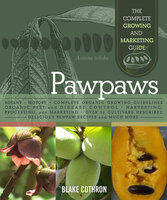 Pawpaws: The Complete Growing and Marketing Guide - Blake Cothron