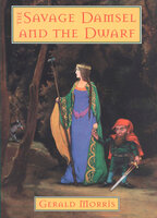 The Savage Damsel and the Dwarf - Gerald Morris