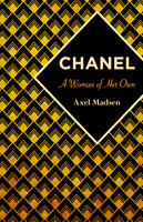 Chanel: A Woman of Her Own - Axel Madsen