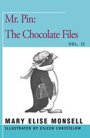 Mr. Pin: The Chocolate Files: Vol. II - Mary Elise Monsell