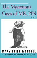 The Mysterious Cases of Mr. Pin: Vol. I - Mary Elise Monsell