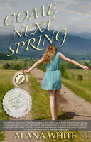 Come Next Spring - Alana White