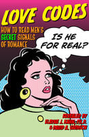 Love Codes: How to Read Men's Secret Signals of Romance - Elayne J. Kahn, David A. Samson