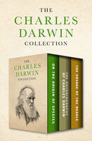 The Charles Darwin Collection: On the Origin of Species, The Autobiography of Charles Darwin, and The Voyage of the Beagle - Charles Darwin