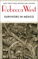 Survivors in Mexico - Rebecca West