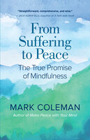 From Suffering to Peace: The True Promise of Mindfulness - Mark Coleman