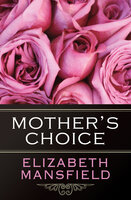 Mother's Choice - Elizabeth Mansfield