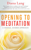Opening to Meditation: A Gentle, Guided Approach - Diana Lang