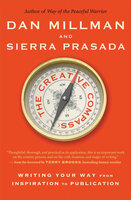 The Creative Compass: Writing Your Way from Inspiration to Publication - Sierra Prasada, Dan Millman