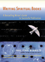 Writing Spiritual Books: A Bestselling Writer's Guide to Successful Publication - Hal Zina Bennett