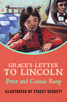 Grace's Letter to Lincoln - Connie Roop, Peter Roop