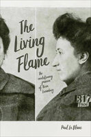 The Living Flame: The Revolutionary Passion of Rosa Luxemburg - Paul Le Blanc