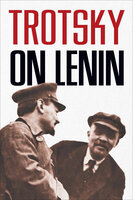 Trotsky on Lenin - Leon Trotsky