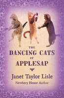 The Dancing Cats of Applesap - Janet Taylor Lisle