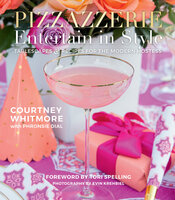 Pizzazzerie: Entertain in Style - Courtney Dial Whitmore, Phronsie Dial