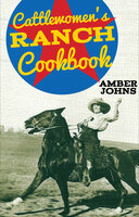 Cattlewomen's Ranch Cookbook - Amber Johns