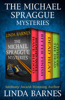 The Michael Spraggue Mysteries: Blood Will Have Blood, Bitter Finish, Dead Heat, and Cities of the Dead - Linda Barnes
