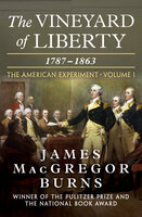 The Vineyard of Liberty, 1787–1863 - James MacGregor Burns