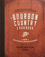 The Bourbon Country Cookbook: New Southern Entertaining - David Danielson, Tim Laird