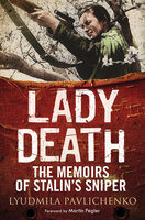Lady Death: The Memoirs of Stalin's Sniper - Lyudmila Pavlichenko