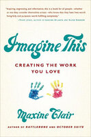 Imagine This: Creating the Work You Love - Maxine Clair