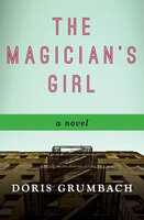 The Magician's Girl: A Novel - Doris Grumbach