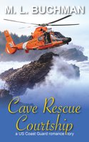 Cave Rescue Courtship: A US Coast Guard Romance Story - M.L. Buchman