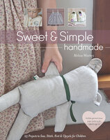 Sweet & Simple Handmade: 25 Projects to Sew, Stitch, Knit & Upcycle for Children - Melissa Wastney