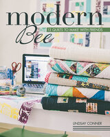 Modern Bee: 13 Quilts to Make with Friends - Lindsay Conner