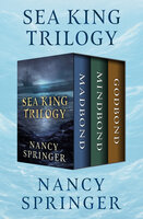 Sea King Trilogy: Madbond, Mindbond, and Godbond - Nancy Springer