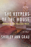 The Keepers of the House - Shirley Ann Grau