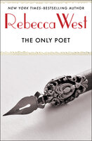 The Only Poet: And Short Stories - Rebecca West