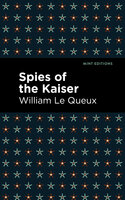 Spies of the Kaiser - William Le Queux