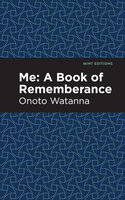 Me: A Book of Rememberance - Onoto Watanna