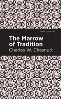 The Marrow of Tradition - Charles W. Chestnutt