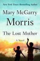 The Lost Mother: A Novel - Mary McGarry Morris