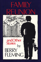 Family Reunion-And Other Stories: And Other Stories - Berry Fleming