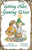 Getting Older, Growing Wiser - Carol Ann Morrow
