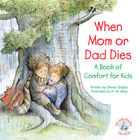 When Mom or Dad Dies: A Book of Comfort for Kids - Daniel Grippo