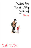 When We Were Very Young: Poems - A.A. Milne