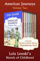 American Journeys Volume Two: Lois Lenski's Novels of Childhood - Lois Lenski