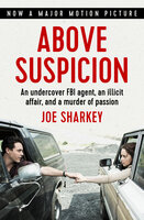 Above Suspicion: An Undercover FBI Agent, an Illicit Affair, and a Murder of Passion - Joe Sharkey