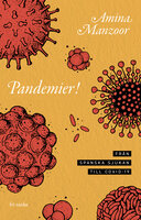 Pandemier! : Från spanska sjukan till covid-19 - Amina Manzoor