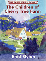 The Children of Cherry Tree Farm: The ChilFarm, dren of Cherry Tree - Various authors