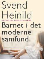 Barnet i det moderne samfund - Svend Heinild