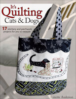It's Quilting Cats & Dogs: 17 Stitchery and Patchwork Projects for You to Treasure - Lynette Anderson
