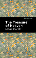 The Treasure of Heaven: A Romance of Riches - Marie Corelli