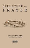 Structure Of Prayer - Diego Maenza