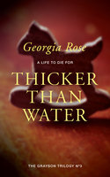 Thicker than Water: Book 3 of The Grayson Trilogy - Georgia Rose