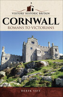 Cornwall: Romans to Victorians - Derek Tait